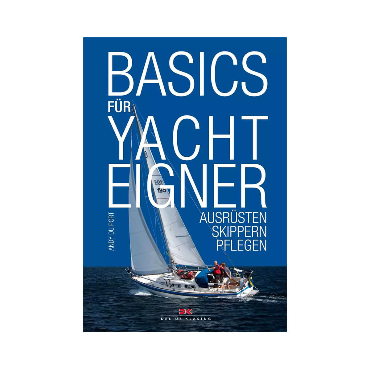 Basics für Yachteigner - Ausrüsten, Skippern, Pflegen