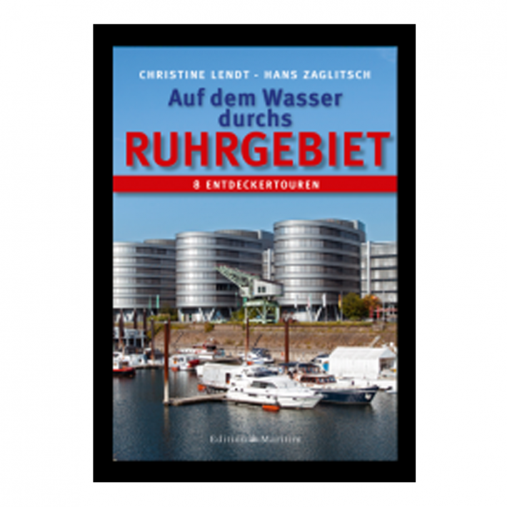Auf dem Wasser durchs Ruhrgebiet 8 Entdeckertouren