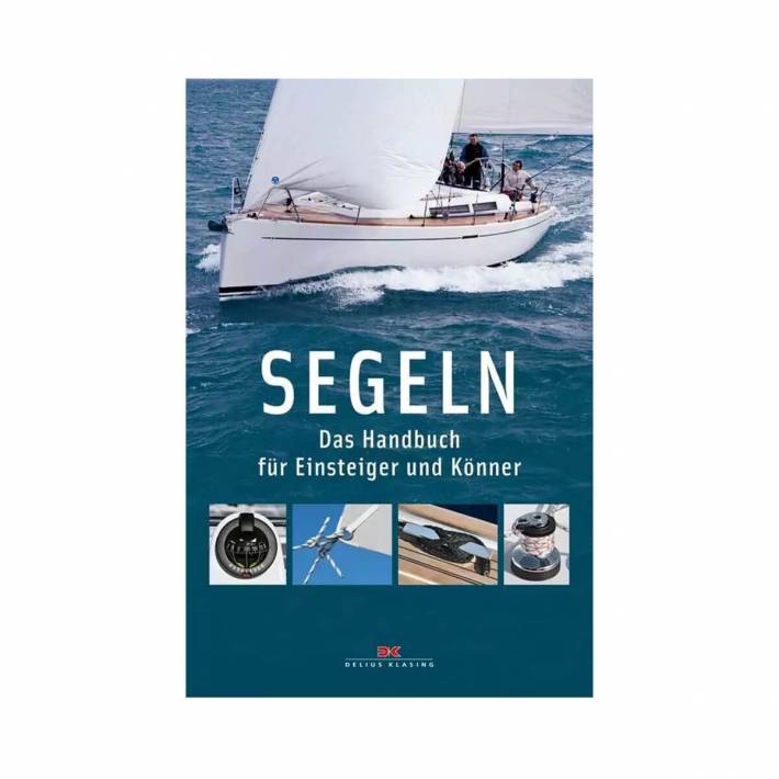 Segeln - Das Handbuch für Einsteiger und Könner