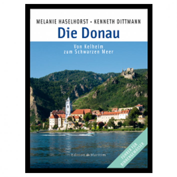 Die Donau von Kelheim zum Schwarzen Meer